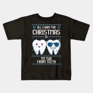 All I Want For Christmas Is My Two Front Teeth Funny Ugly Sweater Kids T-Shirt